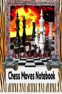 Chess Moves Notebook: Scorebook Sheets Pad for Record Your Moves During a Chess Games. Chess Notation Book, Chess Records ... Log Wins Moves, Tactics & Win Loss