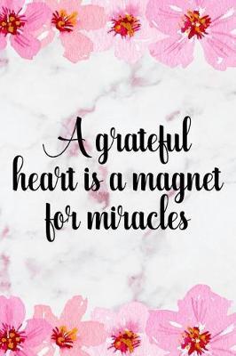 A Grateful Heart Is A Magnet For Miracles: Blank Lined Notebook ( Cherry Blossom ) 2