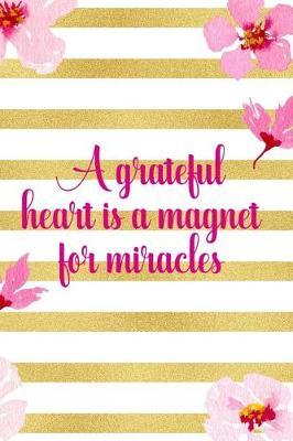 A Grateful Heart Is A Magnet For Miracles: Blank Lined Notebook ( Cherry Blossom ) 3