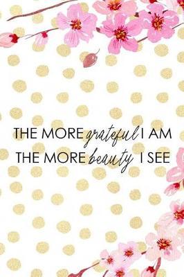 The More Grateful I Am The More Beauty I See: Blank Lined Notebook ( Cherry Blossom ) 4