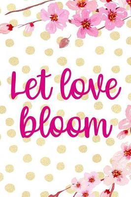 Let Love Bloom: Blank Lined Notebook ( Cherry Blossom ) 4