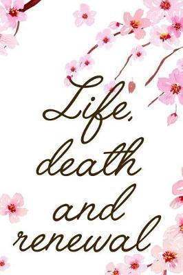 Life, Death And Renewal: Blank Lined Notebook ( Cherry Blossom ) 1