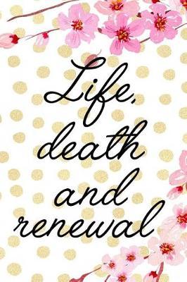 Life, Death And Renewal: Blank Lined Notebook ( Cherry Blossom ) 4