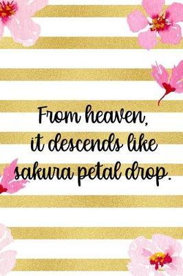 From Heaven, It Descends Like Sakura Petal Drop.: Blank Lined Notebook ( Cherry Blossom ) 3