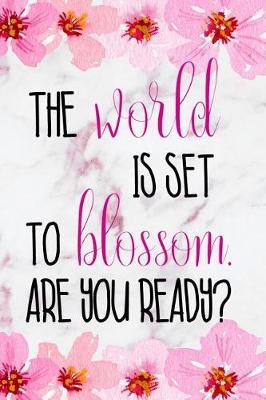 The World Is Set To Blossom. Are You Ready?: Blank Lined Notebook ( Cherry Blossom ) 2
