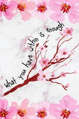 What You Have Within Is Enough: Blank Lined Notebook ( Cherry Blossom ) 2