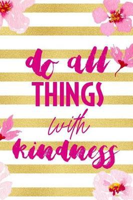 Do All Things With Kindness: Blank Lined Notebook ( Cherry Blossom ) 3