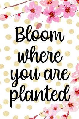 Bloom Where You Are Planted: Blank Lined Notebook ( Cherry Blossom ) 4
