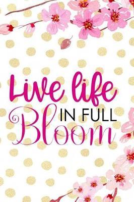 Live Life In Full Bloom: Blank Lined Notebook ( Cherry Blossom ) 4