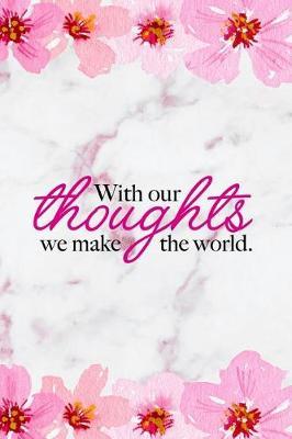 With Our Thoughts We Make The World.: Blank Lined Notebook ( Cherry Blossom ) 2