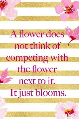 A Flower Does Not Think Of Competing With The Flower Next To It. It Just Blooms.: Blank Lined Notebook ( Cherry Blossom ) 3