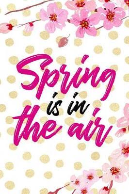 Spring Is In the Air: Blank Lined Notebook ( Cherry Blossom ) 4