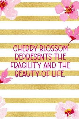Cherry Blossom Represents The Fragility And The Beauty Of Life.: Blank Lined Notebook ( Cherry Blossom ) 3