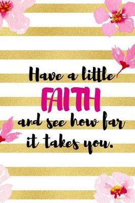 Have A Little Faith And See How Far It Takes You.: Blank Lined Notebook ( Cherry Blossom ) 3