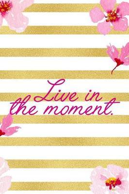 Live In The Moment.: Blank Lined Notebook ( Cherry Blossom ) 3