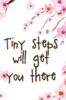 Tiny Steps Will Get You There: Blank Lined Notebook ( Cherry Blossom ) 1