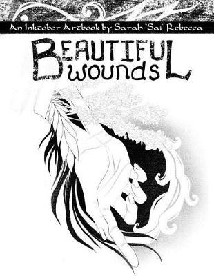 Beautiful Wounds: An Inktober Artbook