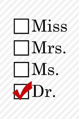 Miss Mrs Ms Dr: Doctorate Graduation Gift For Her Funny Journal Unique Gifts