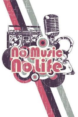 No Music No Life: Blank Lined Performing Art Journal Notebook Funny Ruled Writing Book Journal for a Performer Musician Actor Pianist And Singers