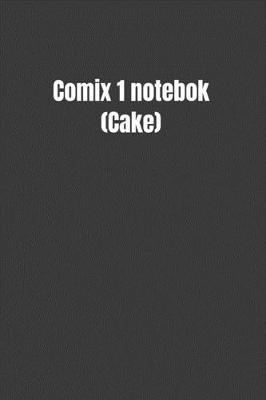 Comix 1 notebok (Cake): Comix Notebook Cake for Kids and Cake Lovers