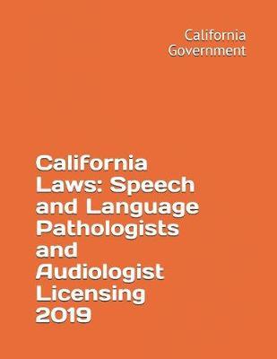California Laws: Speech and Language Pathologists and Audiologist Licensing 2019