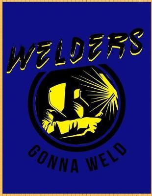 Welders, Gonna Weld: 2019-2023 Five Year Planner and Yearly Budget for Welder, 60 Months Planner and Calendar, Personal Finance Planner