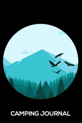 Camping Journal: Camping Trip Notebook, Outdoor Activities, Travel Journal, Summer Vacation Planner, Log Book for Nature Lovers