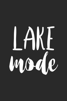 Lake Mode: Funny Nature Lovers Notebook, Camping Trip Outdoor Activities Log, Travel Journal, Summer Vacation Planner
