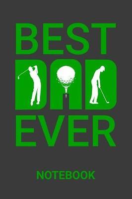 Best Dad Ever Notebook: Golf Fathers Day Gift Blank Lined Notebook Journal