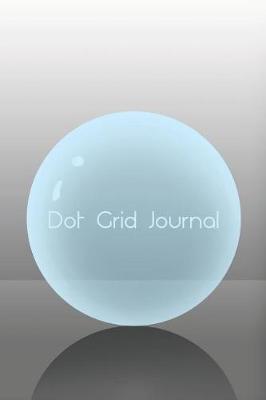 Dot Grid Journal Blue Bubble: Beautiful minimalist style notebook, perfect for bullet points, graphs for social media or business growth, diagrams, knitting or cross stitch patterns, writing portrait and landscape and more- what ever you can imagine!