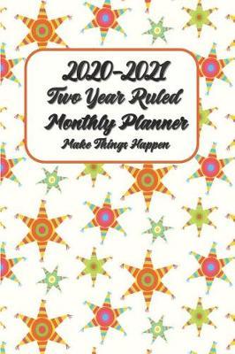 2020-2021 Two Year Ruled Monthly Planner Make Things Happen: 2 Year Pocket / Wallet Size Monthly Calendar Planner - Schedule Organizer - Agenda Planner For The Next Two Years, 24 Months Calendar, Appointment Notebook, Journal