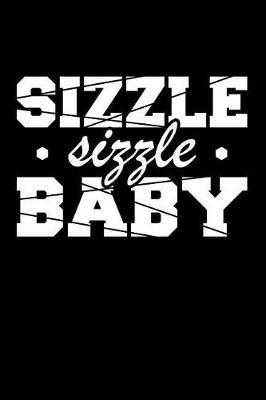 Sizzle Sizzle Baby: Blank Lined Journal