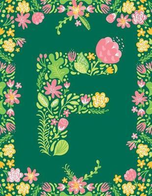 Floral Initial F Monogram Journal: Large Blank Lined Notebook Personalized for Names Starting with Letter F