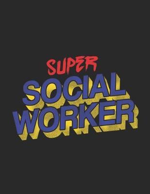 Super Social Worker: 2019-2023 FIVE YEAR PLANNER AND YEARLY BUDGET FOR SOCIAL WORKER, 60 MONTHS PLANNER AND CALENDAR, PERSONAL FINANCE PLANNER (Black Edition)