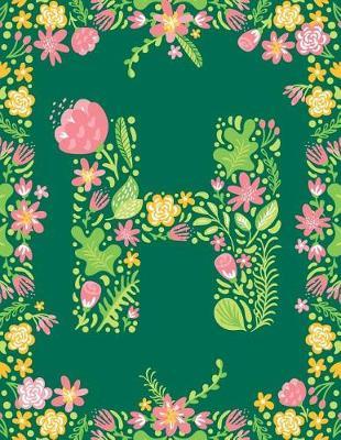 Floral Initial H Monogram Journal: Large Blank Lined Notebook Personalized for Names Starting with Letter H