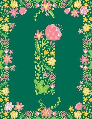 Floral Initial I Monogram Journal: Large Blank Lined Notebook Personalized for Names Starting with Letter I