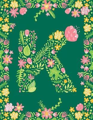 Floral Initial K Monogram Journal: Large Blank Lined Notebook Personalized for Names Starting with Letter K