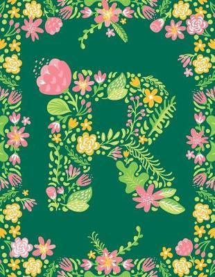 Floral Initial R Monogram Journal: Large Blank Lined Notebook Personalized for Names Starting with Letter R