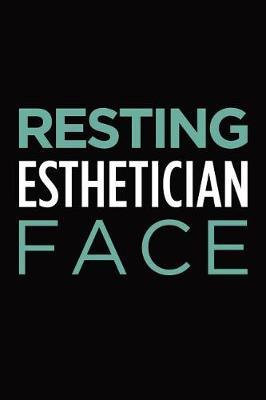 Resting esthetician face: Blank lined novelty office humor themed notebook to write in: With a practical and versatile wide rule interior