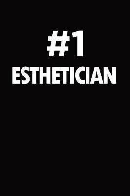 Number 1 esthetician: Blank lined novelty office humor themed notebook to write in: With a practical and versatile wide rule interior