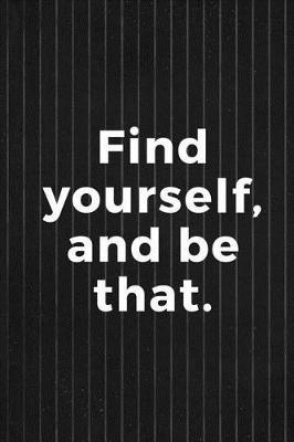 Find Yourself, And Be That.: Blank Lined Notebook ( Acting ) Stripes