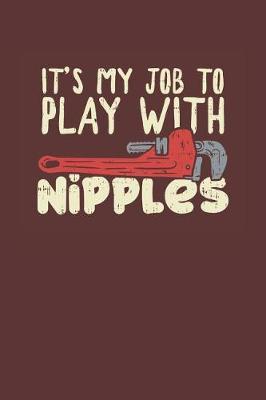 Notebook: It's My Job To Play With Nipples