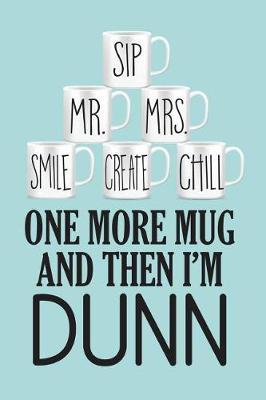 One More Mug and Then I'm Dunn: The Potter's Journal Notebook
