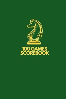 100 Games Scorebook: Chess Games Scorebook 100 Pages 60 Moves Notebook Sheets Pad To Record Your Moves During A Chess Game