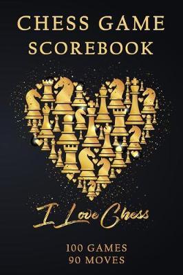 Chess Games Scorebook: 100 Games 90 Moves: Scorebook Sheets Pad for Record Your Moves During a Chess Games