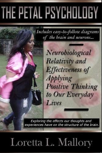 The Petal Psychology: Neurobiological Relativity and Effectiveness of Applying Positive Thinking to Our Everyday Lives
