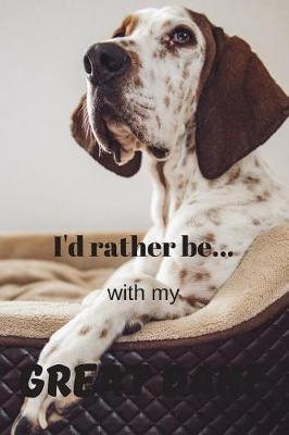 I'd Rather be with my Great Dane: Lined Notebook / Journal. Ideal gift for the great dane lover.