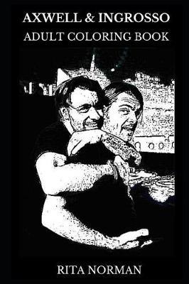 Axwell & Ingrosso Adult Coloring Book: Legendary Swedish DJ Duo and Famous EDM Stars, Acclaimed Electronica Musicians and Musical Icons Inspired Adult Coloring Book