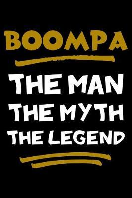 Boompa The Man The Myth The Legend: Notebook (Journal, Diary) for Grandpa on Father's Day 120 lined pages to write in his memories