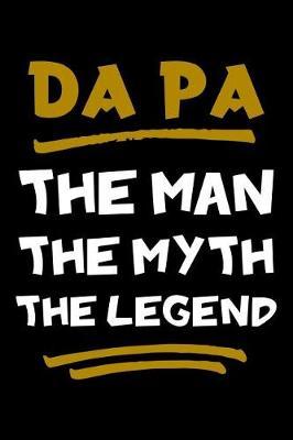 Da Pa The Man The Myth The Legend: Notebook (Journal, Diary) for Grandpa on Father's Day 120 lined pages to write in his memories
